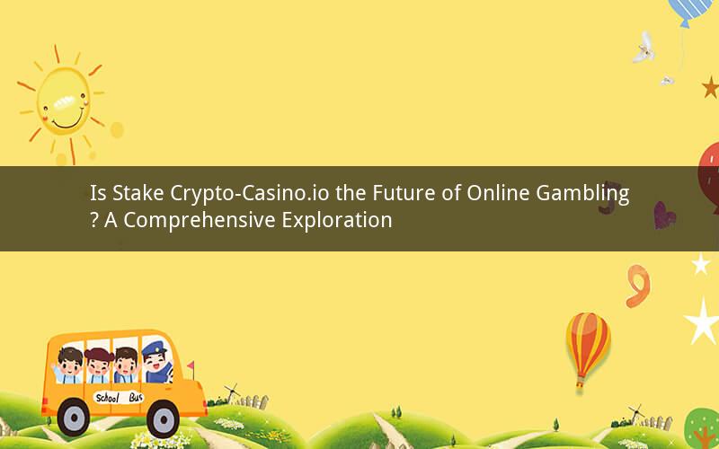Is Stake Crypto-Casino.io the Future of Online Gambling? A Comprehensive Exploration