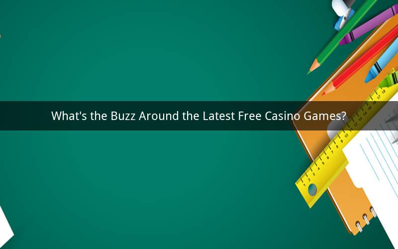 What's the Buzz Around the Latest Free Casino Games?