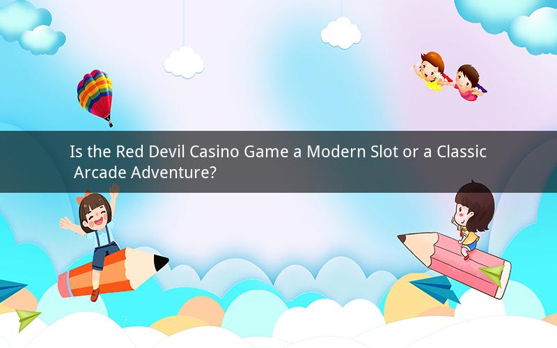 Is the Red Devil Casino Game a Modern Slot or a Classic Arcade Adventure?