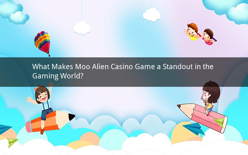 What Makes Moo Alien Casino Game a Standout in the Gaming World?