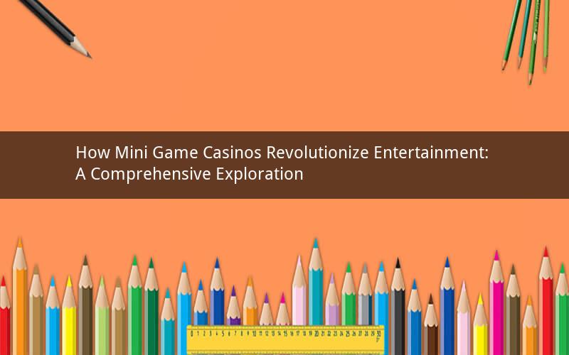 How Mini Game Casinos Revolutionize Entertainment: A Comprehensive Exploration