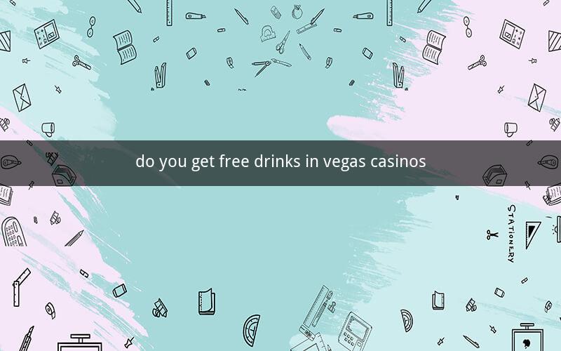 do you get free drinks in vegas casinos