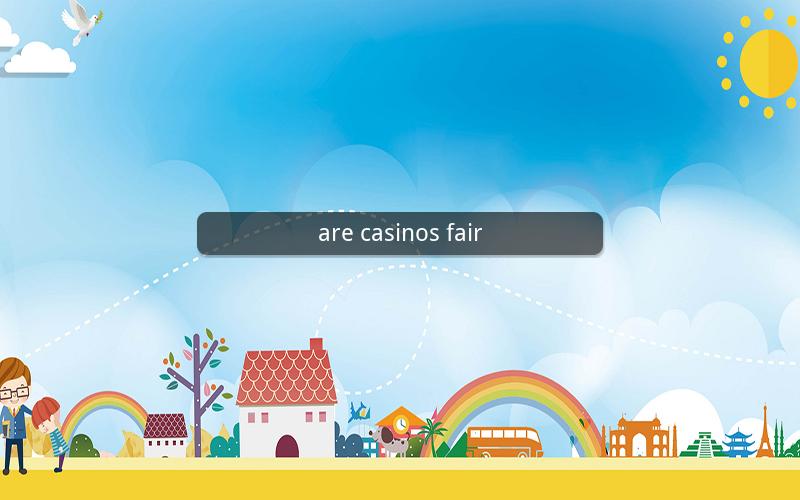 are casinos fair