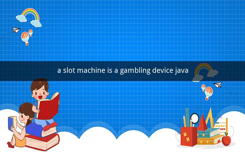 a slot machine is a gambling device java