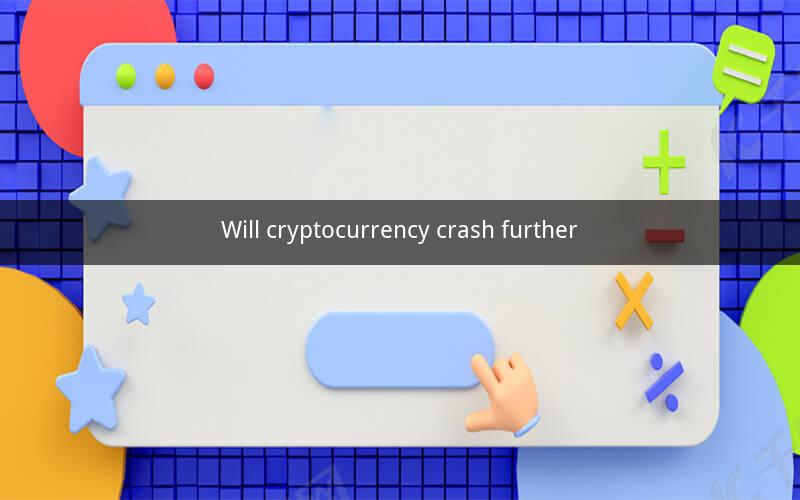 Will cryptocurrency crash further