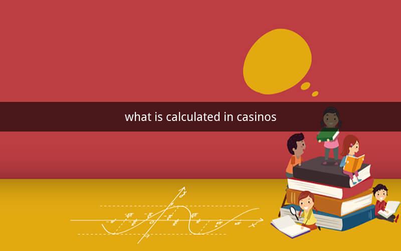 what is calculated in casinos