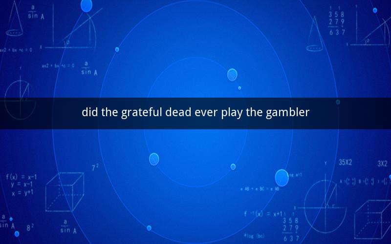 did the grateful dead ever play the gambler