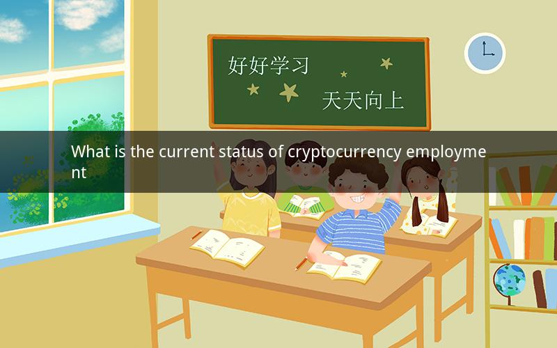 What is the current status of cryptocurrency employment