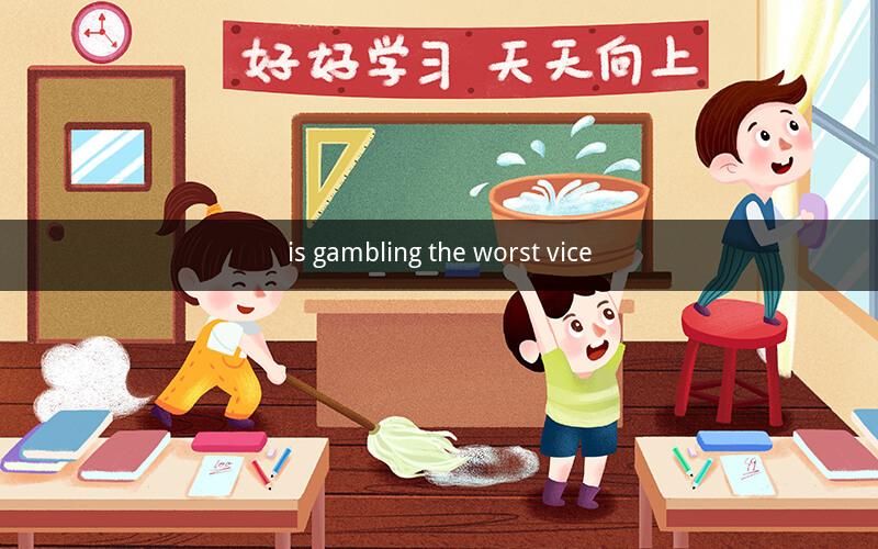is gambling the worst vice