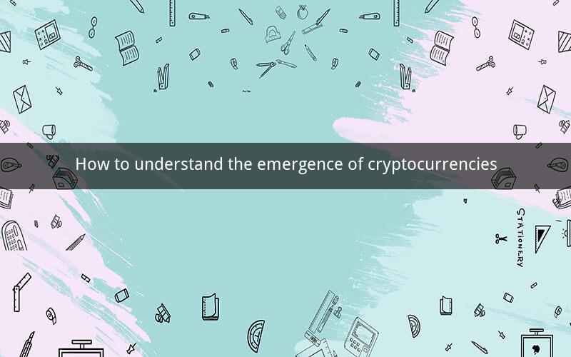 How to understand the emergence of cryptocurrencies
