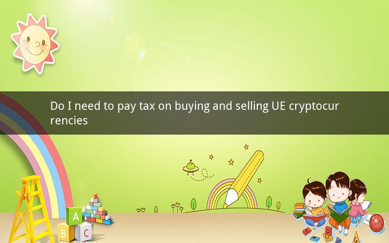 Do I need to pay tax on buying and selling UE cryptocurrencies