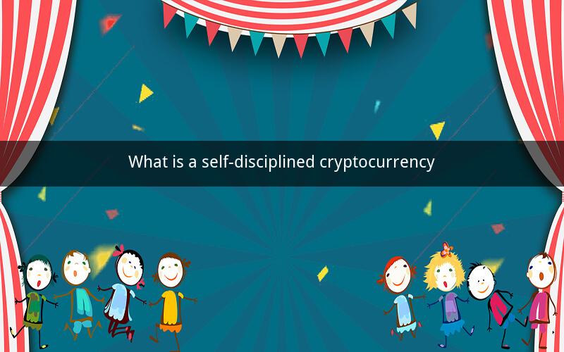 What is a self-disciplined cryptocurrency