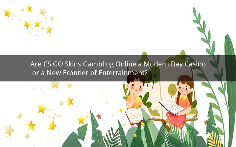 Are CS:GO Skins Gambling Online a Modern Day Casino or a New Frontier of Entertainment?
