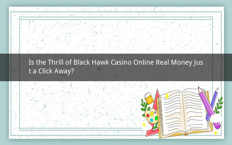 Is the Thrill of Black Hawk Casino Online Real Money Just a Click Away?