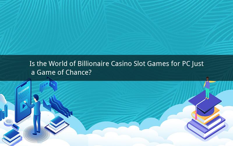 Is the World of Billionaire Casino Slot Games for PC Just a Game of Chance?