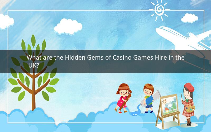 What are the Hidden Gems of Casino Games Hire in the UK?
