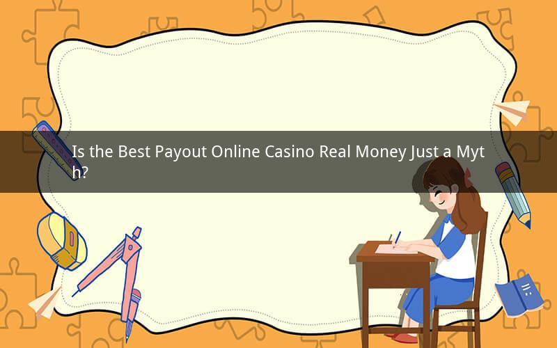 Is the Best Payout Online Casino Real Money Just a Myth?
