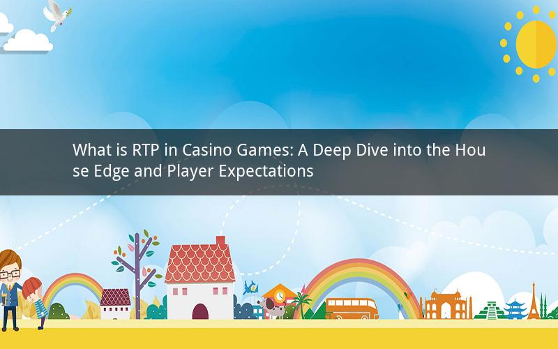 What is RTP in Casino Games: A Deep Dive into the House Edge and Player Expectations