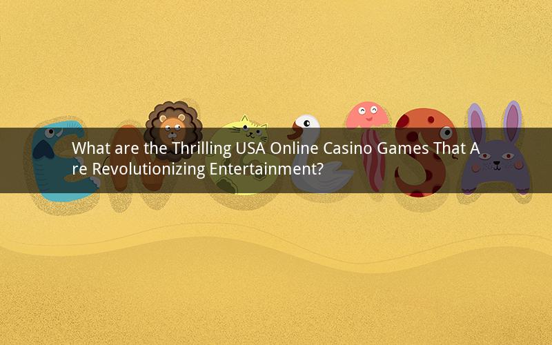 What are the Thrilling USA Online Casino Games That Are Revolutionizing Entertainment?
