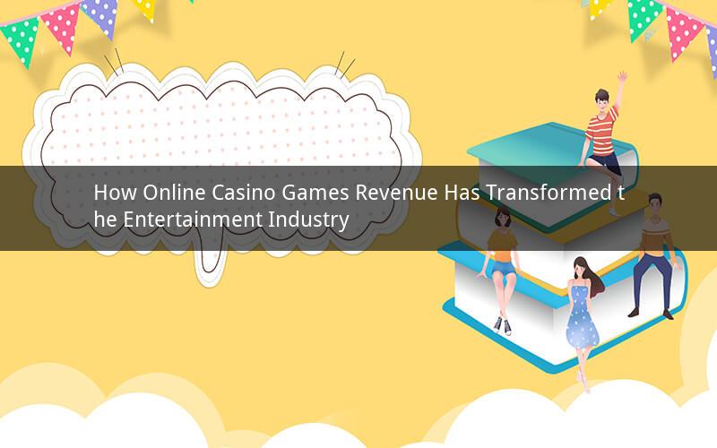 How Online Casino Games Revenue Has Transformed the Entertainment Industry