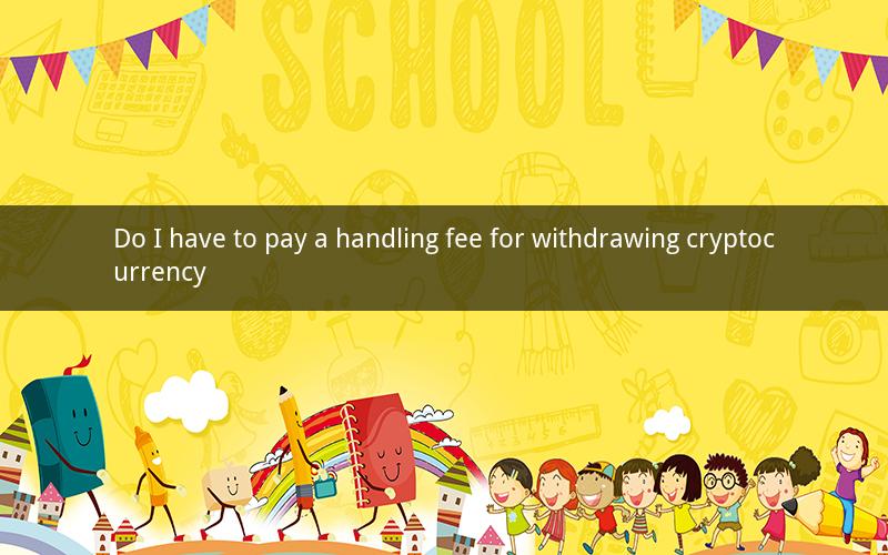 Do I have to pay a handling fee for withdrawing cryptocurrency