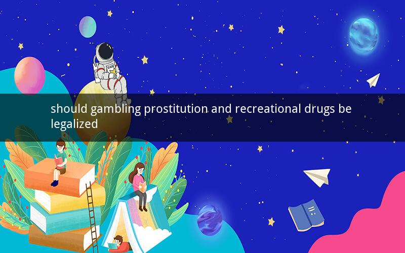 should gambling prostitution and recreational drugs be legalized