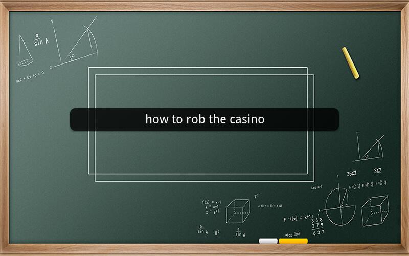 how to rob the casino