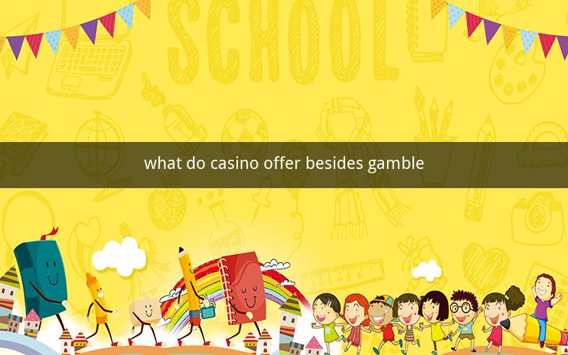 what do casino offer besides gamble