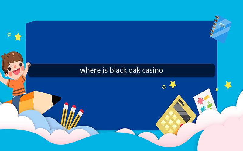 where is black oak casino