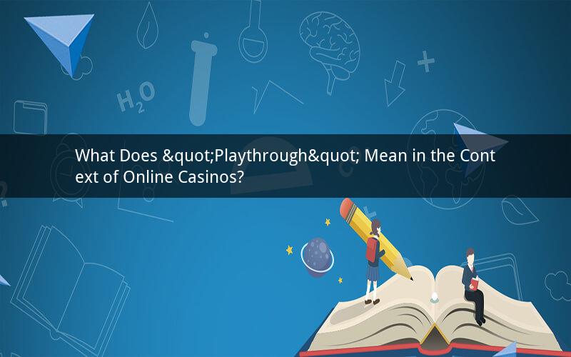 What Does "Playthrough" Mean in the Context of Online Casinos?