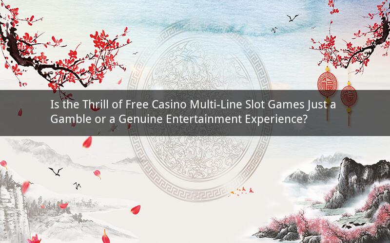Is the Thrill of Free Casino Multi-Line Slot Games Just a Gamble or a Genuine Entertainment Experience?
