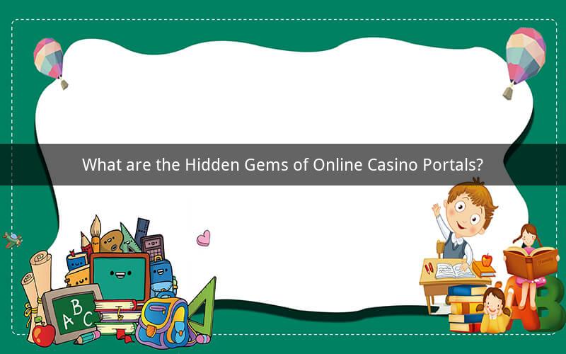 What are the Hidden Gems of Online Casino Portals?