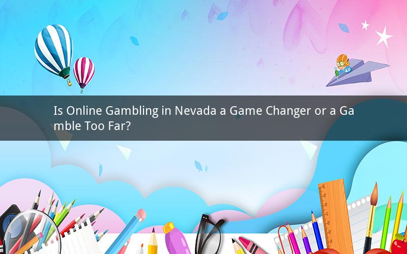 Is Online Gambling in Nevada a Game Changer or a Gamble Too Far?