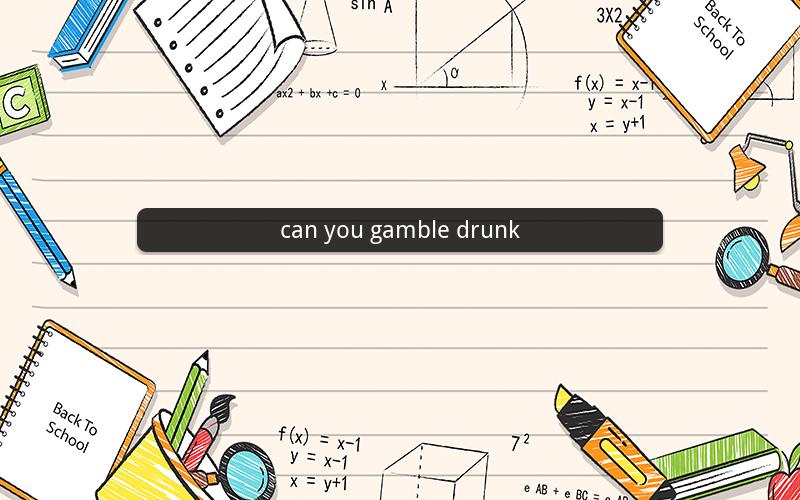 can you gamble drunk