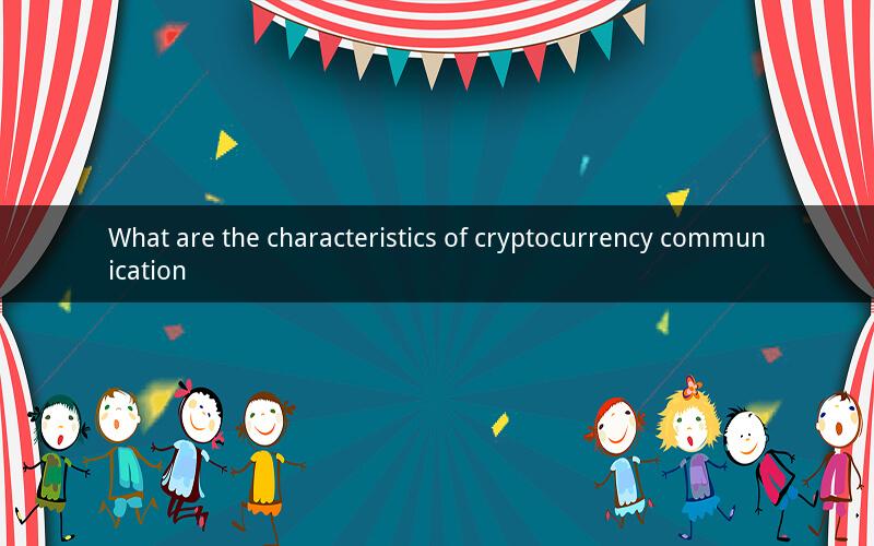 What are the characteristics of cryptocurrency communication