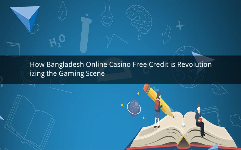 How Bangladesh Online Casino Free Credit is Revolutionizing the Gaming Scene