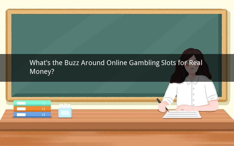 What's the Buzz Around Online Gambling Slots for Real Money?