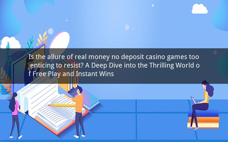 Is the allure of real money no deposit casino games too enticing to resist? A Deep Dive into the Thrilling World of Free Play and Instant Wins
