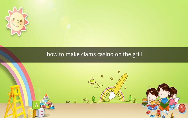 how to make clams casino on the grill