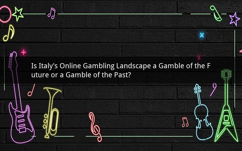 Is Italy's Online Gambling Landscape a Gamble of the Future or a Gamble of the Past?