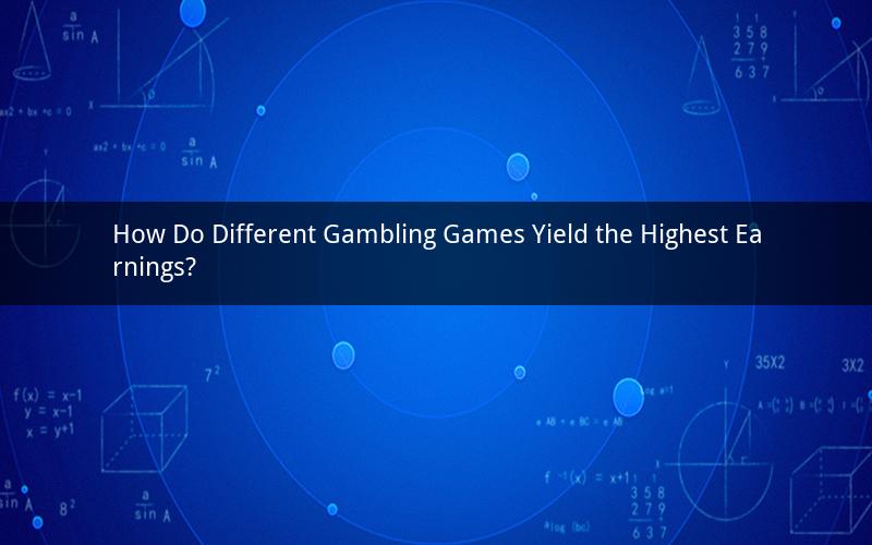 How Do Different Gambling Games Yield the Highest Earnings?