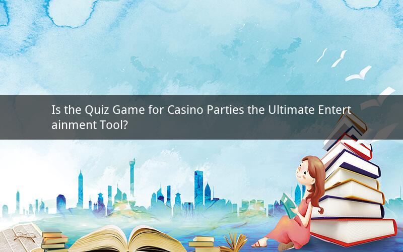 Is the Quiz Game for Casino Parties the Ultimate Entertainment Tool?