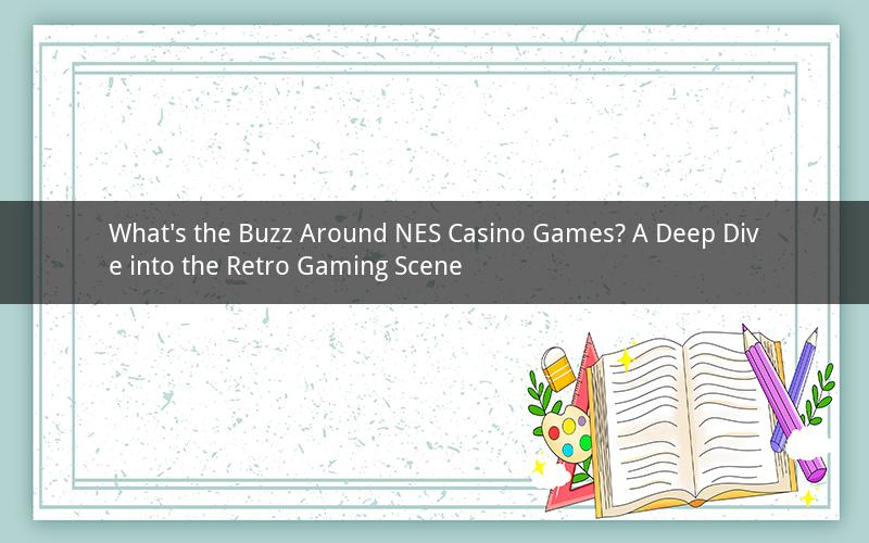 What's the Buzz Around NES Casino Games? A Deep Dive into the Retro Gaming Scene