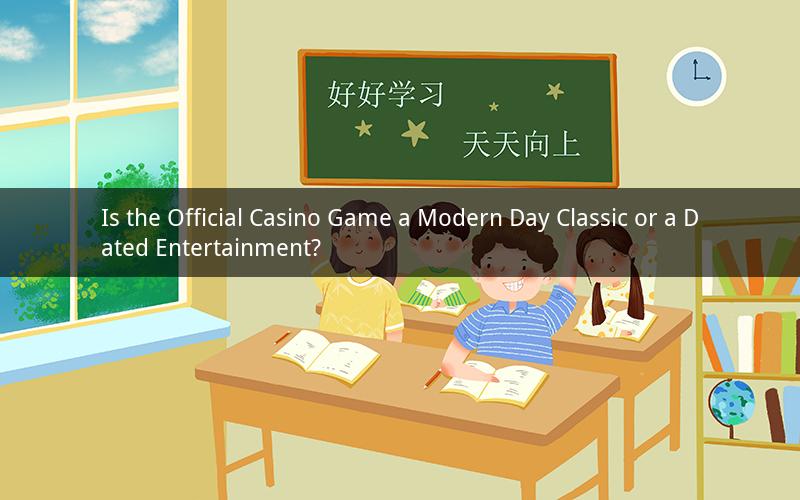 Is the Official Casino Game a Modern Day Classic or a Dated Entertainment?