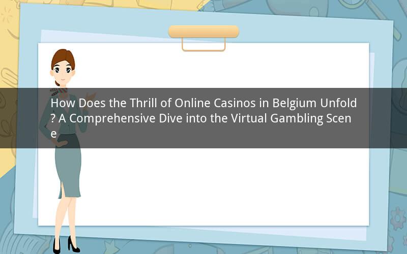 How Does the Thrill of Online Casinos in Belgium Unfold? A Comprehensive Dive into the Virtual Gambling Scene