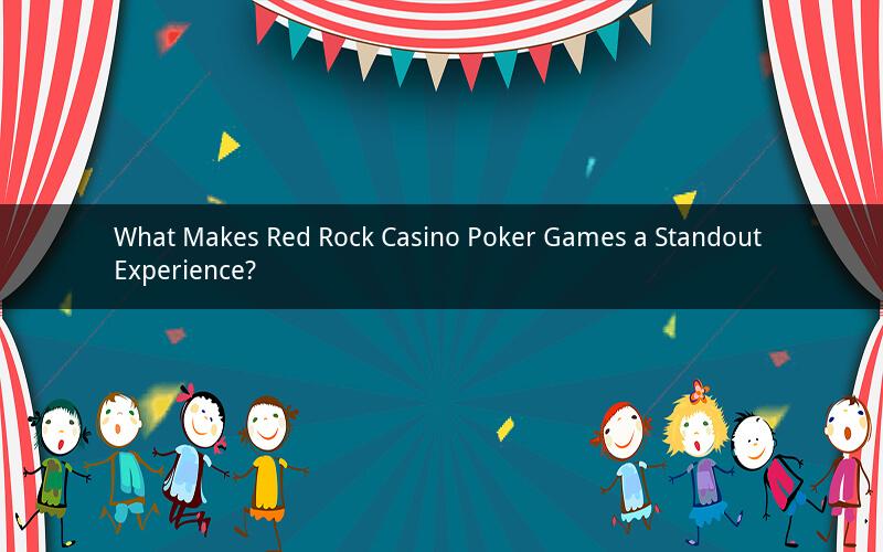 What Makes Red Rock Casino Poker Games a Standout Experience?