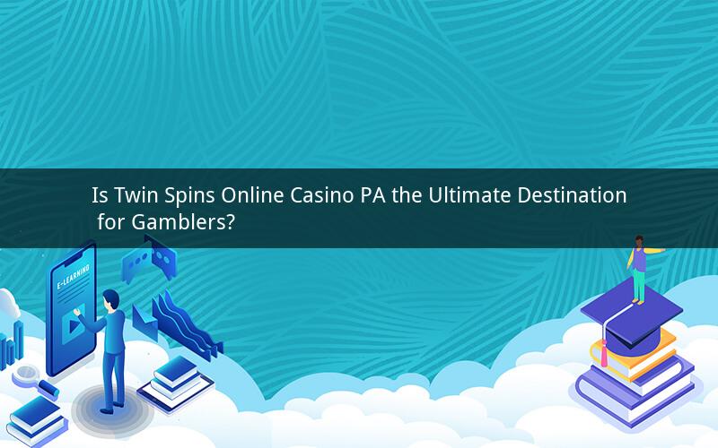 Is Twin Spins Online Casino PA the Ultimate Destination for Gamblers?