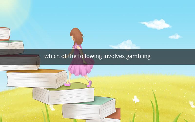 which of the following involves gambling