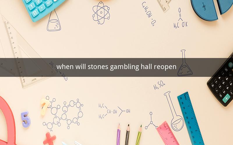 when will stones gambling hall reopen