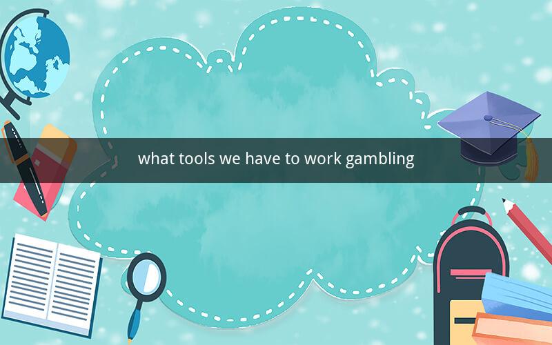 what tools we have to work gambling